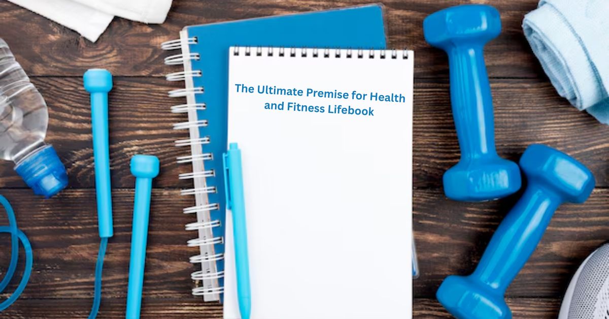 premise for health and fitness lifebook