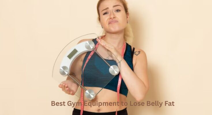 Best Gym Equipment to Lose Belly Fat